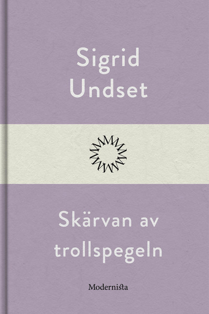Skärvan av trollspegeln, Sigrid Undset