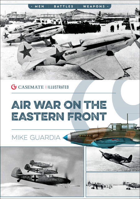 Air War on the Eastern Front, Mike Guardia