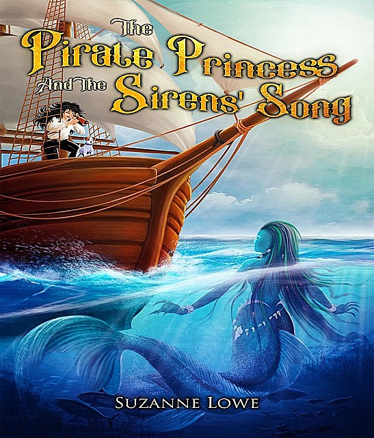 The Pirate Princess and the Sirens' Song, Suzanne Lowe