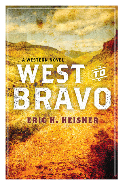 West to Bravo, Eric H. Heisner