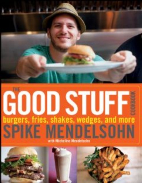 The Good Stuff Cookbook, Micheline Mendelsohn, Spike Mendelsohn