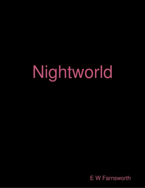 Nightworld, E.W. Farnsworth