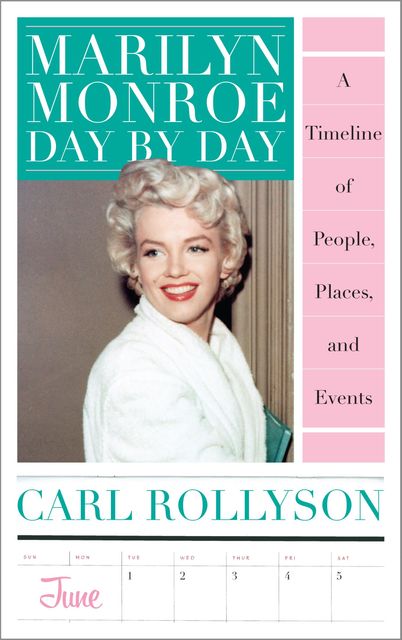 Marilyn Monroe Day by Day, Carl Rollyson