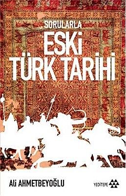Sorularla Eski Türk Tarihi, Ali Ahmetbeyoğlu