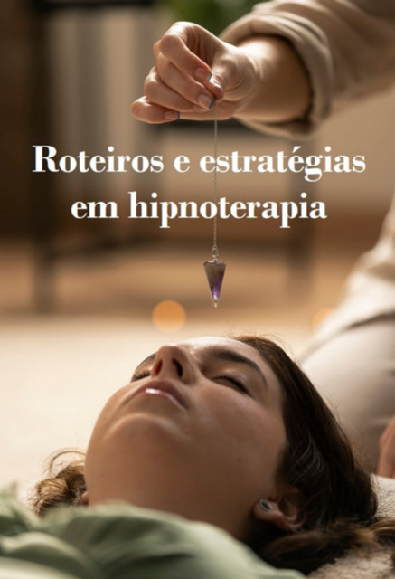 Roteiros E Estratégias Em Hipnoterapia – As Obras Completas, Jideon, Marques Marques