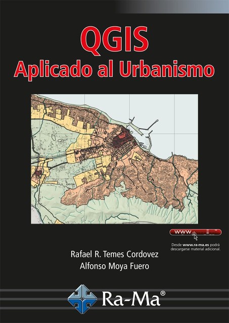 QGIS Aplicado al Urbanismo, ALFONSO MOYA FUERO, RAFAEL RAMÓN TEMES CORDOVEZ