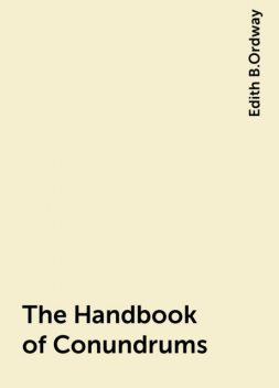 The Handbook of Conundrums, Edith B.Ordway