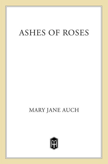 Ashes of Roses, MJ Auch