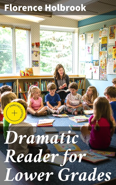 Dramatic Reader for Lower Grades, Florence Holbrook