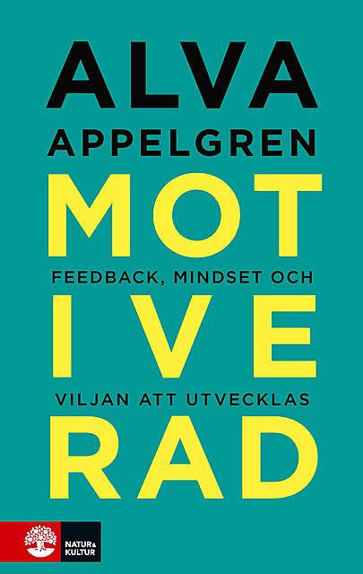 Motiverad : Feedback, mindset och viljan att utvecklas, Alva Appelgren