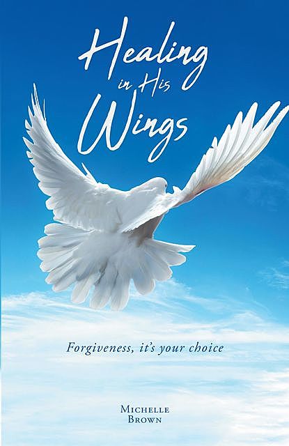 Healing in HIs Wings, Michelle Brown