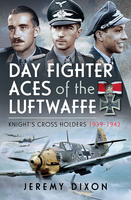 Day Fighter Aces of the Luftwaffe, Jeremy Dixon