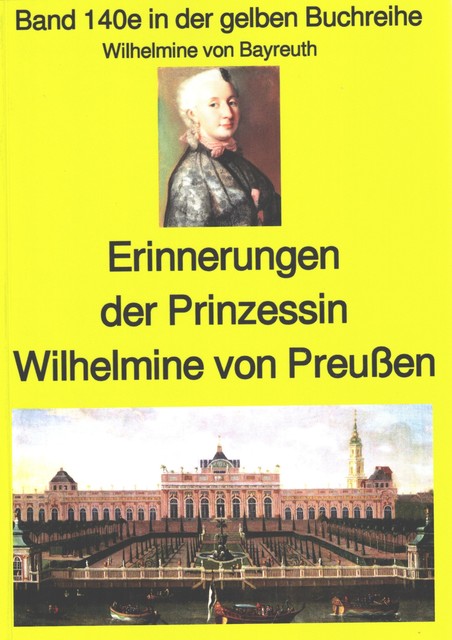 Wilhelmine von Bayreuth: Erinnerungen der Prinzessin Wilhelmine von Preußen, Wilhelmine von Bayreuth