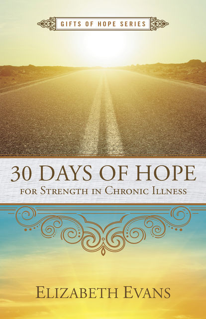 30 Days of Hope for Strength in Chronic Illness, Elizabeth Evans