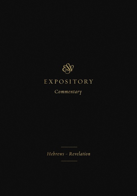 ESV Expository Commentary (Volume 12), Crossway