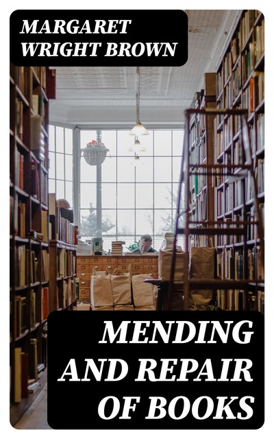 Mending and Repair of Books, Margaret Brown