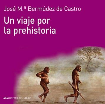 Un viaje por la prehistoria, José Mª Bermúdez de Castro