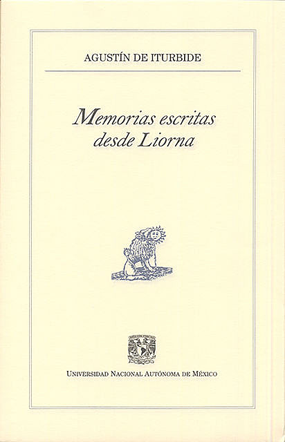 Memorias escritas desde Liorna, Agustín de Iturbide