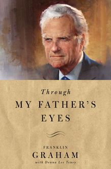 Through My Father's Eyes, Franklin Graham
