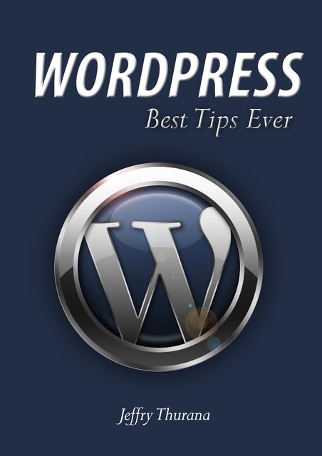 WordPress – Best Tips Ever, Jeffry Thurana
