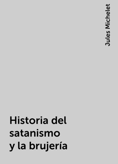 Historia del satanismo y la brujería, Jules Michelet