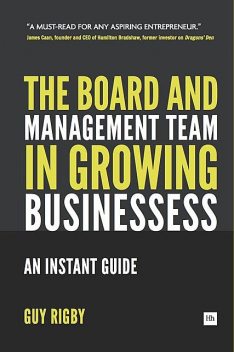 The Board and Management Team in Growing Businesses, Guy Rigby