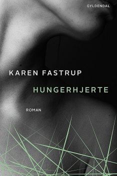 Hungerhjerte, Karen Fastrup