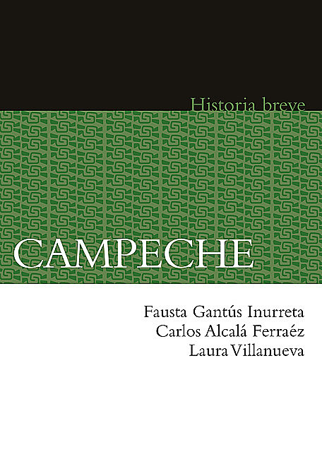 Campeche, Alicia Hernández Chávez, Yovana Celaya Nández, Carlos Alcalá, Fausta Gantús Inurreta, Laura Villanueva