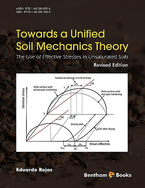 Towards A Unified Soil Mechanics Theory: The Use of Effective Stresses in Unsaturated Soils, Revised Edition, Eduardo Rojas