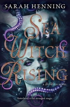 Sea Witch Rising, Sarah Henning