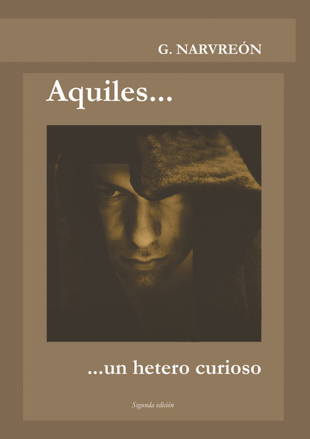 Aquiles… un hetero curioso, Gonzalo Alcaide Narvreón