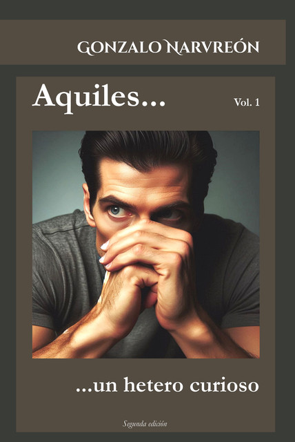 Aquiles… un hetero curioso, Gonzalo Alcaide Narvreón