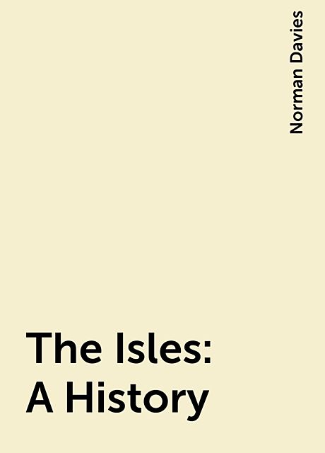 The Isles:A History, Norman Davies