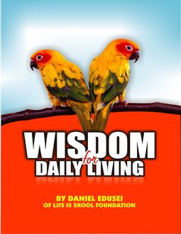 Wisdom for Daily Living, Daniel Edusei