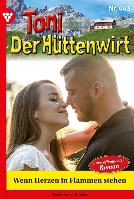 Toni der Hüttenwirt 115 – Heimatroman, Friederike von Buchner