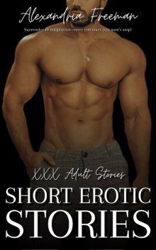 Short Erotic Stories, Alexandria Freeman