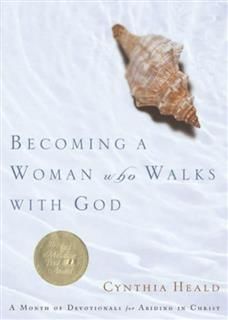 Becoming a Woman Who Walks with God, Cynthia Heald