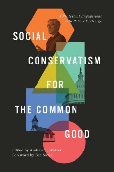 Social Conservatism for the Common Good, Andrew Walker