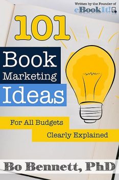 101 Book Marketing Ideas for All Budgets, Bo Bennett