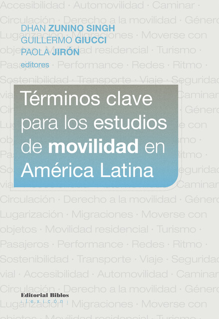 Términos clave para los estudios de movilidad en América Latina, Dhan Zunino Singh, Guillermo Giucci, Paola Jirón