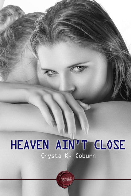Heaven Ain't Close, Crysta K. Coburn