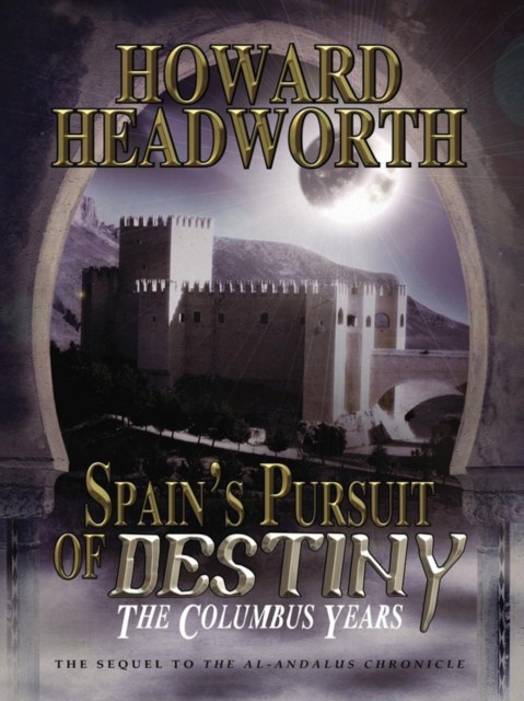 Spain's Pursuit of Destiny, Howard Headworth