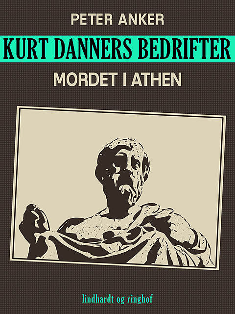 Kurt Danners bedrifter: Mordet i Athen, Peter Anker