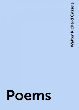 Poems, Walter Richard Cassels