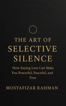 The Art of Selective Silence, Mostafizar Rahman