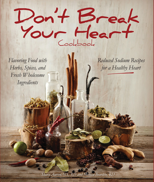Don't Break Your Heart Cookbook, M.S, R.D, LD, Monica Bearden, Shara Aaron
