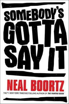 Somebody's Gotta Say It, Neal Boortz