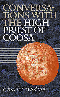 Conversations with the High Priest of Coosa, Charles Hudson