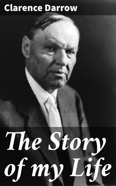 The Story of my Life, Clarence Darrow