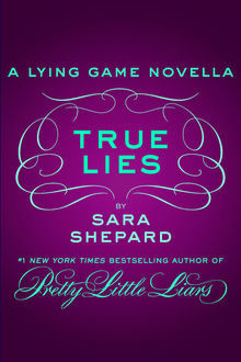 True Lies: A Lying Game Novella, Sara Shepard